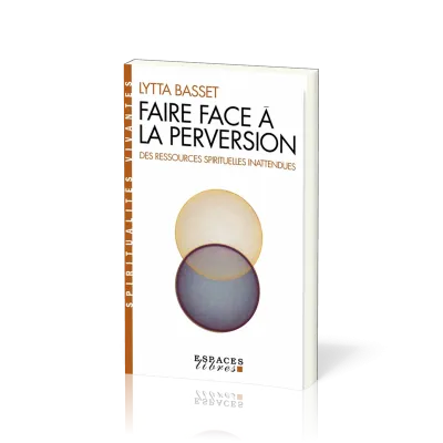 FAIRE FACE A LA PERVERSION -  DES RESSOURCES SPIRITUELLES INATTENDUES POCHE