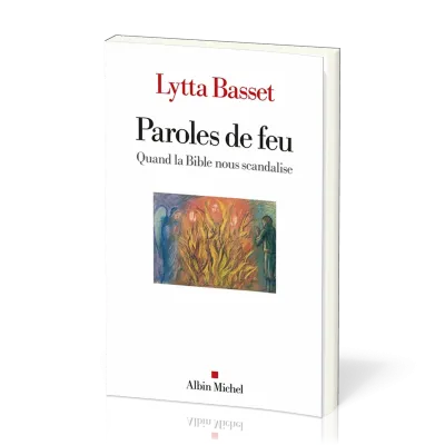 PAROLES DE FEU - QUAND LA BIBLE NOUS SCANDALISE