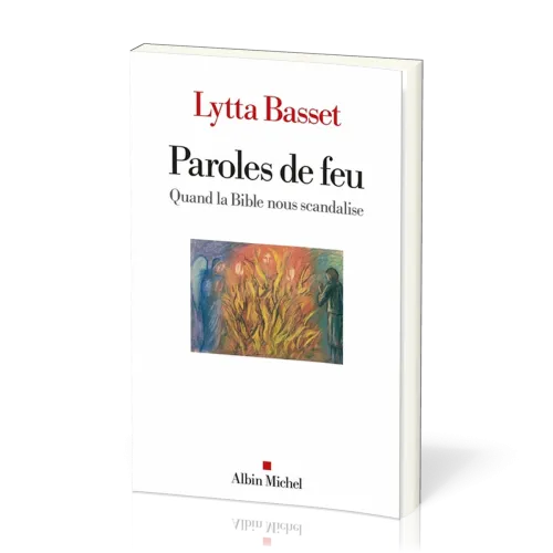 PAROLES DE FEU - QUAND LA BIBLE NOUS SCANDALISE