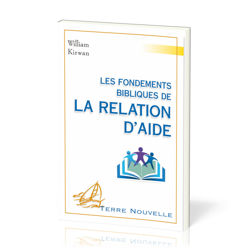 FONDEMENTS BIBLIQUES DE LA RELATION D'AIDE (LES)