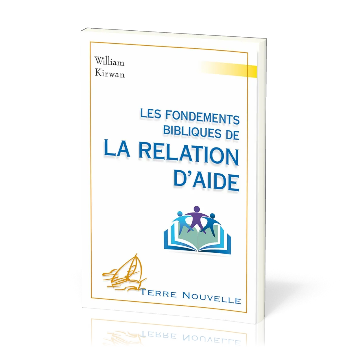 FONDEMENTS BIBLIQUES DE LA RELATION D'AIDE (LES)