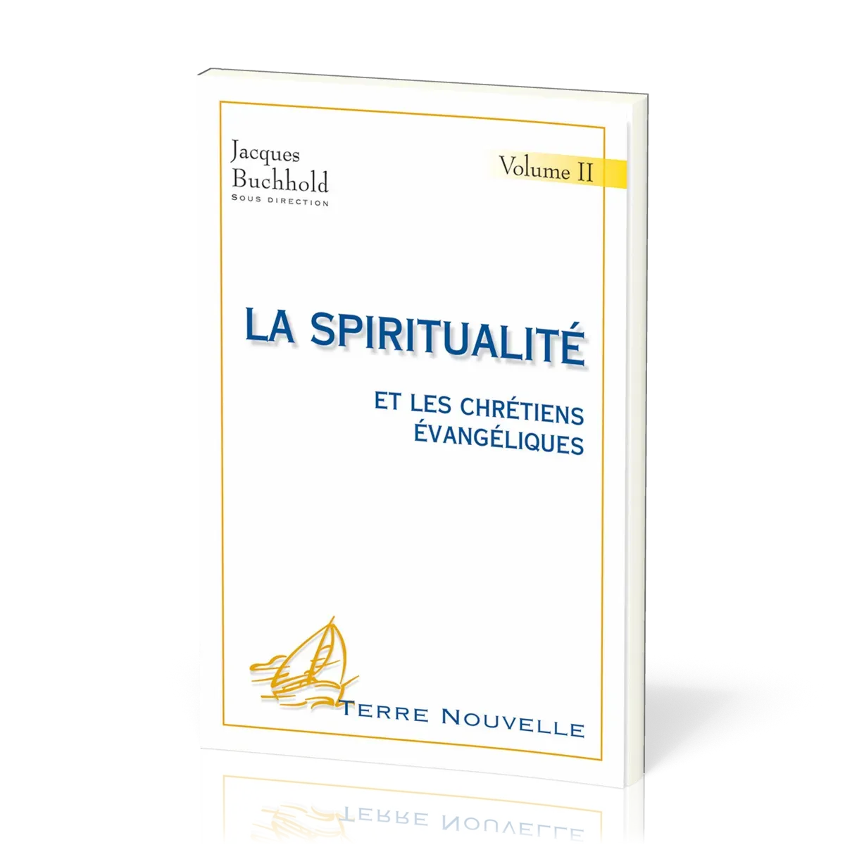 SPIRITUALITE ET LES CHRETIENS EVANGELIQUES (LA) VOL. 2