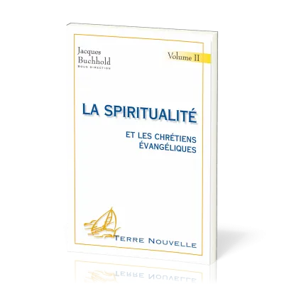 SPIRITUALITE ET LES CHRETIENS EVANGELIQUES (LA) VOL. 2