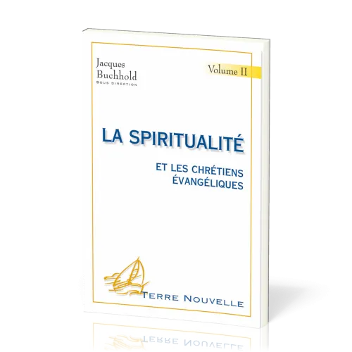 SPIRITUALITE ET LES CHRETIENS EVANGELIQUES (LA) VOL. 2