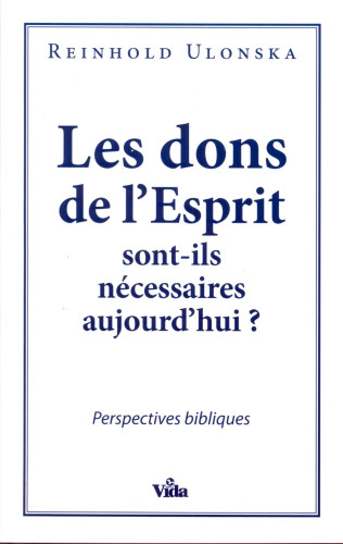 DONS DE L'ESPRIT SONT ILS NECESSAIRE AUJOURD'HUI (LES)