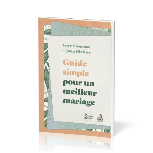 GUIDE SIMPLE POUR UN MEILLEUR MARIAGE