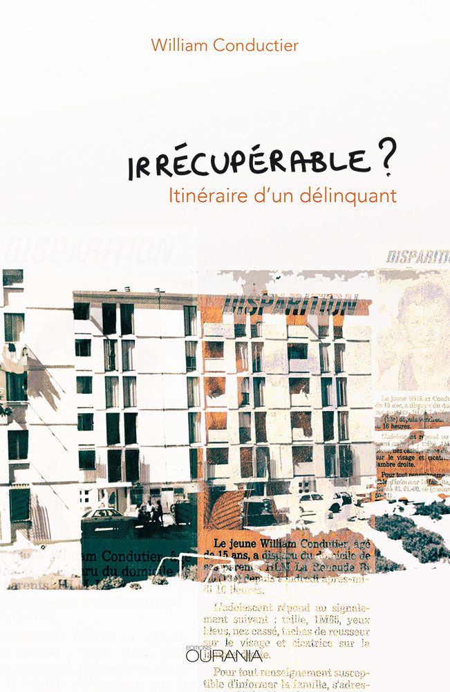IRRECUPERABLE ? - ITINERAIRE D’UN DELINQUANT