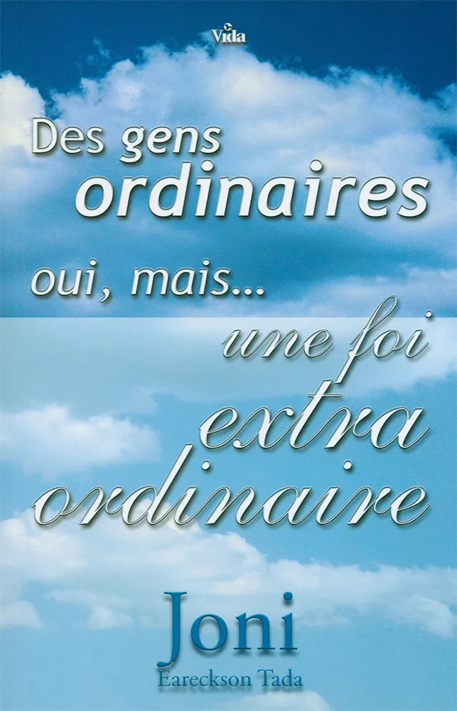 DES GENS ORDINAIRES OUI MAIS UNE FOI EXTRAORDINAIRE (REF 792)