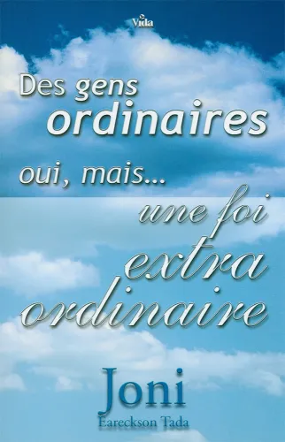 DES GENS ORDINAIRES OUI MAIS UNE FOI EXTRAORDINAIRE (REF 792)