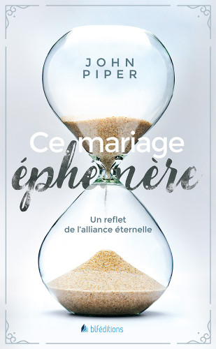 CE MARIAGE EPHEMERE - UN REFLET DE L'ALLIANCE ETERNELLE