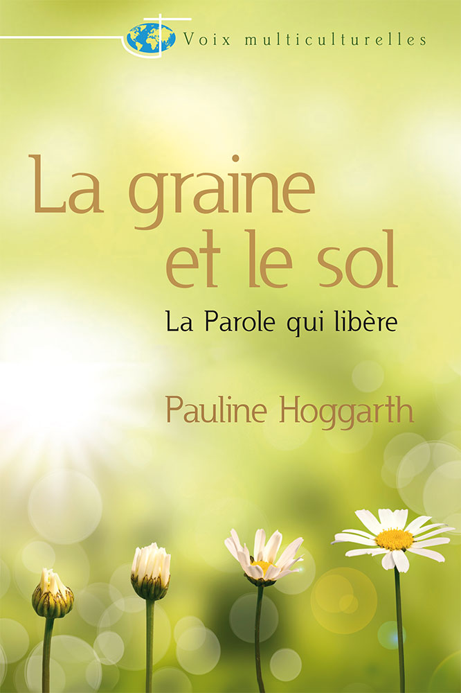 GRAINE ET LE SOL (LA) - LA PAROLE QUI LIBERE