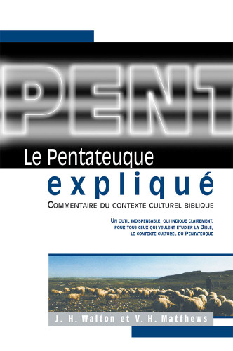 PENTATEUQUE EXPLIQUE (LE) - (REF:876) COMMENTAIRE DU CONTEXTE CULTUREL BIBLIQUE