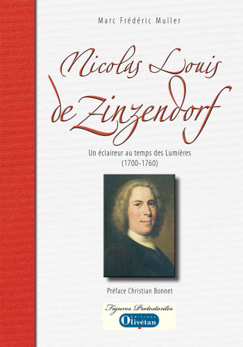 NICOLAS LOUIS DE ZINZENDORF - UN ECLAIREUR AU TEMPS DES LUMIERES