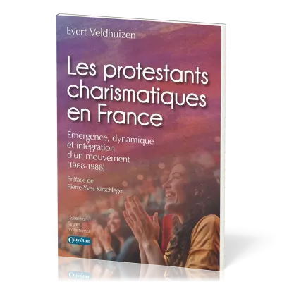 PROTESTANTS CHARISMATIQUES EN FRANCE (LES) - EMERGENCE, DYNAMISME ET INTEGRATION D'UN MOUVEMENT (196