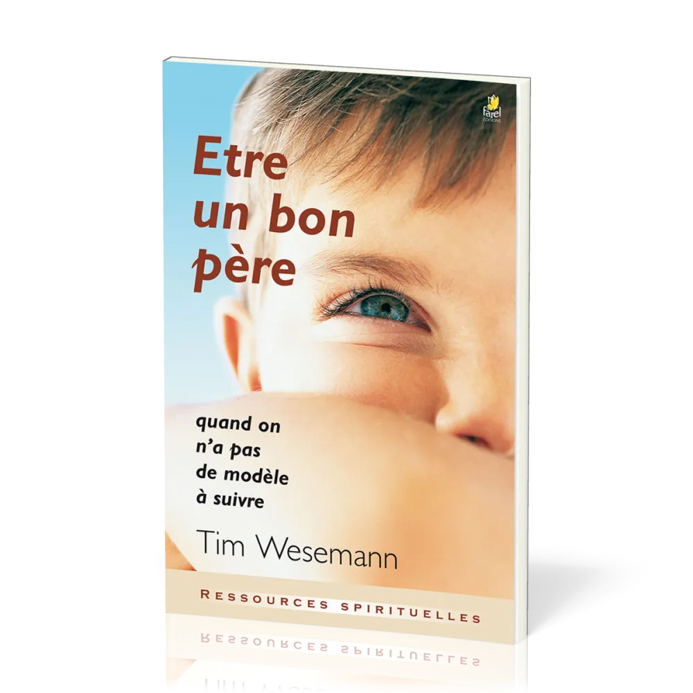 ETRE UN BON PERE - QUAND ON N'A PAS DE MODELE A SUIVRE