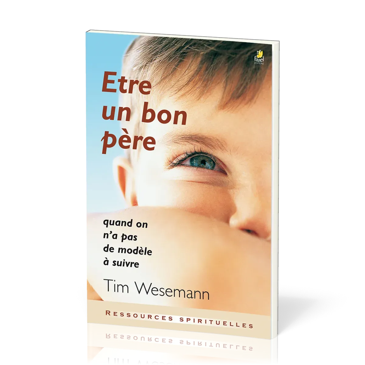 ETRE UN BON PERE - QUAND ON N'A PAS DE MODELE A SUIVRE