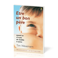ETRE UN BON PERE - QUAND ON N'A PAS DE MODELE A SUIVRE