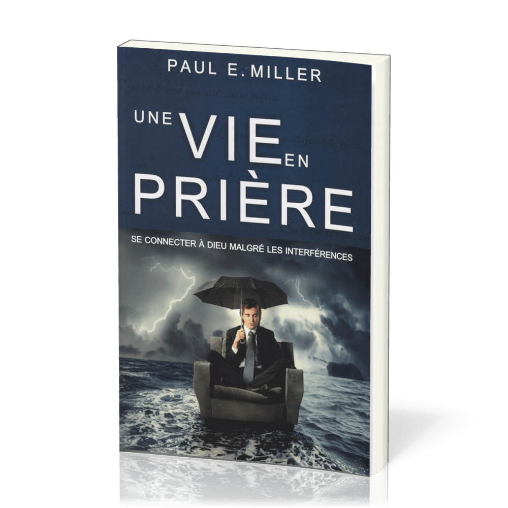 VIE EN PRIERE (UNE) - (REF: 1079) SE CONNECTER A DIEU MALGRE LES INTERFERENCES