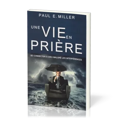 VIE EN PRIERE (UNE) - (REF: 1079) SE CONNECTER A DIEU MALGRE LES INTERFERENCES
