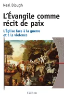 EVANGILE COMME RECIT DE PAIX (L') - L'EGLISE FACE A LA GUERRE ET A LA VIOLENCE