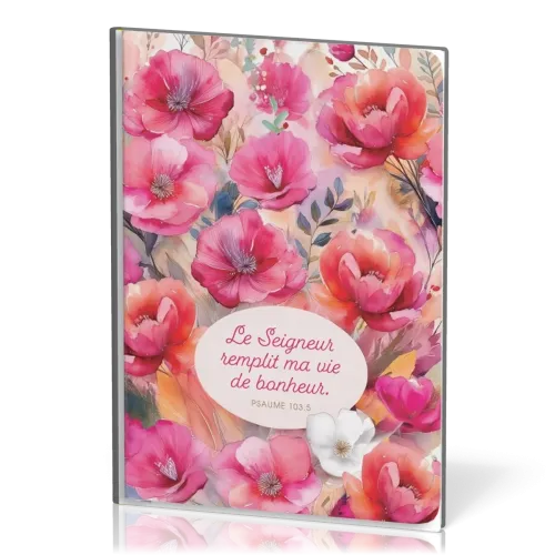 CARNET FLORAL "LE SEIGNEUR REMPLIT MA VIE DE BONHEUR"
