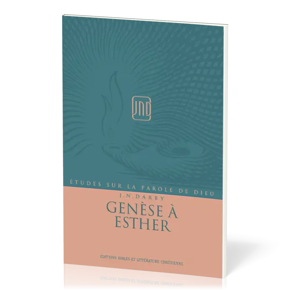 ETUDES SUR LA PAROLE DE DIEU JND - VOL. 1 - GENESE A ESTHER