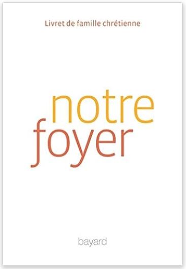 NOTRE FOYER - LIVRET DE FAMILLE CHRETIENNE