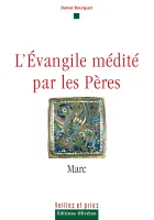 EVANGILE MEDITE PAR LES PERES - MARC