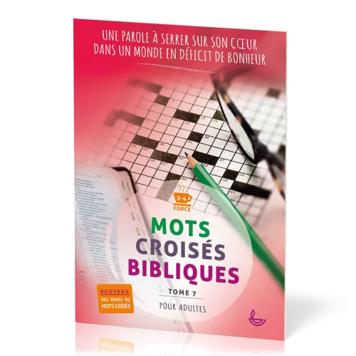 MOTS CROISES BIBLIQUES POUR ADULTE - TOME 7 - UNE PAROLE A SERRE SUR SON COEUR DANS UN MONDE EN DEFI