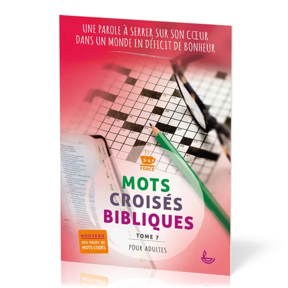 MOTS CROISES BIBLIQUES POUR ADULTE - TOME 7 - UNE PAROLE A SERRE SUR SON COEUR DANS UN MONDE EN DEFI