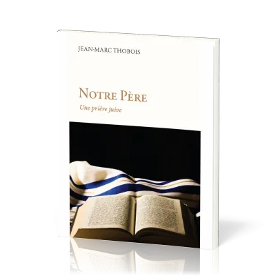 NOTRE PERE - UNE PRIERE JUIVE