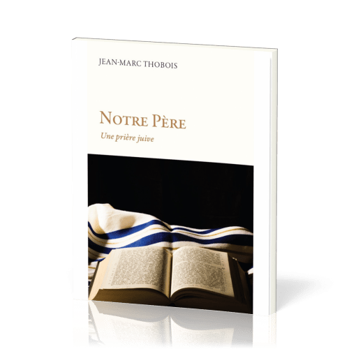 NOTRE PERE - UNE PRIERE JUIVE