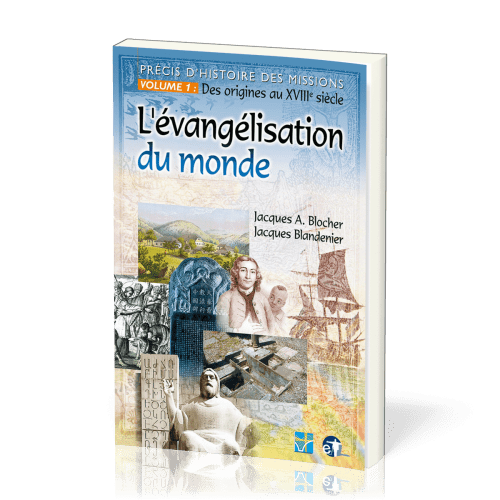 EVANGELISATION DU MONDE (L') PRECIS D'HISTOIRE DES MISSIONS VOL 1: DES ORIGINES AU XVIII SIECLE