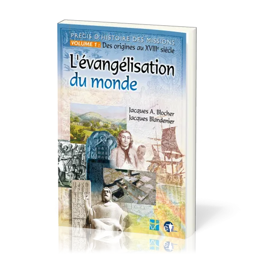 EVANGELISATION DU MONDE (L') PRECIS D'HISTOIRE DES MISSIONS VOL 1: DES ORIGINES AU XVIII SIECLE