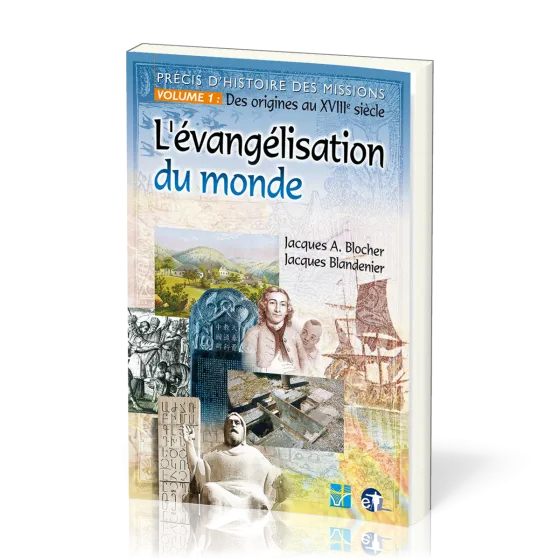 EVANGELISATION DU MONDE (L') PRECIS D'HISTOIRE DES MISSIONS VOL 1: DES ORIGINES AU XVIII SIECLE