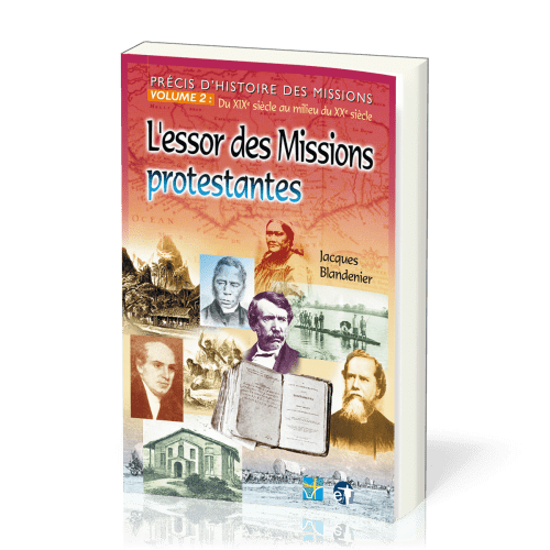 ESSOR DES MISSION PROTESTANTES (L') PRECIS D'HISTOIRE DES MISSIONS VOL 2: DU XIX SIECLE AU MILIEU DU