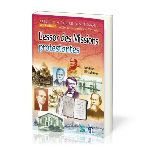 ESSOR DES MISSION PROTESTANTES (L') PRECIS D'HISTOIRE DES MISSIONS VOL 2: DU XIX SIECLE AU MILIEU DU