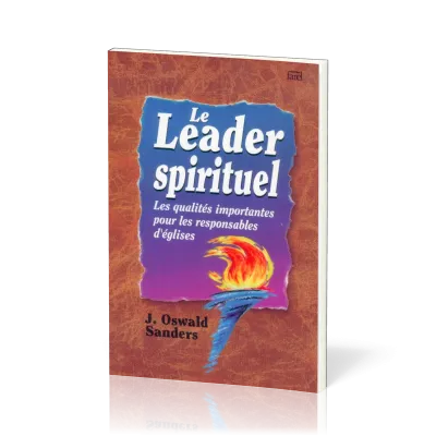 LEADER SPIRITUEL (LE) - LES QUALITES IMPORTANTES POUR LES RES- PONSABLES D'EGLISE
