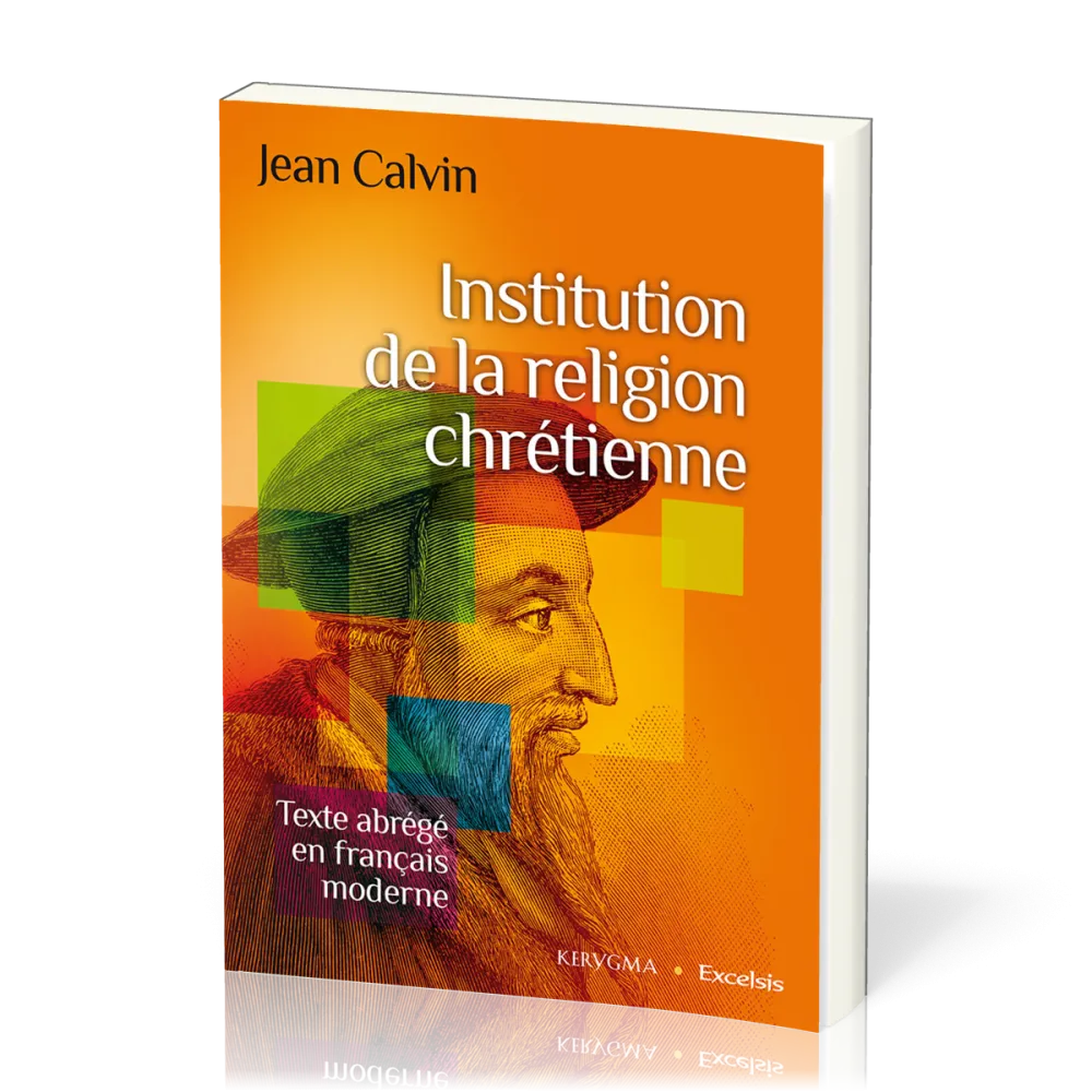 INSTITUTION CHRETIENNE (L') - EDITION ABREGEE EN FRANCAIS MODERNE