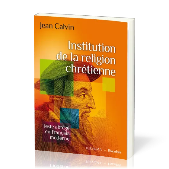 INSTITUTION CHRETIENNE (L') - EDITION ABREGEE EN FRANCAIS MODERNE
