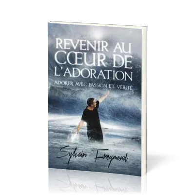 REVENIR AU COEUR DE L'ADORATION