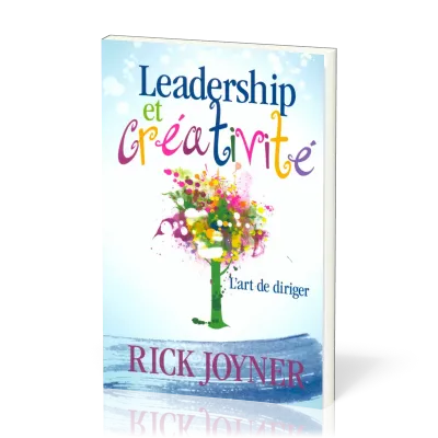 LEADERSHIP ET CREATIVITE - L'ART DE DIRIGER