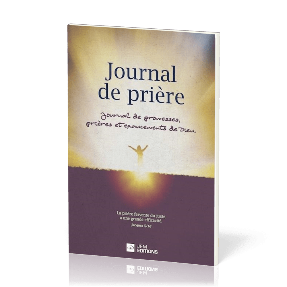 JOURNAL DE PRIERE - JOURNAL DE PROMESSES, PRIERES ET EXAUCEMENTS