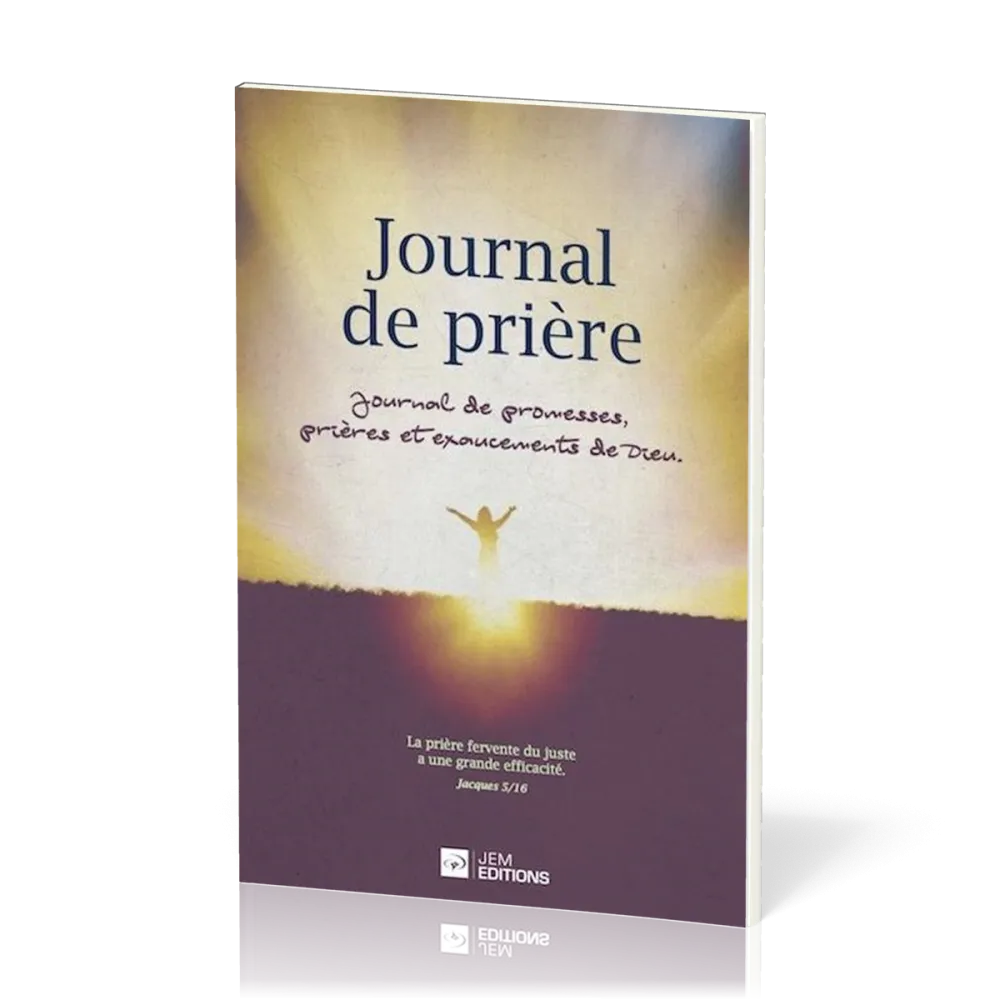 JOURNAL DE PRIERE - JOURNAL DE PROMESSES, PRIERES ET EXAUCEMENTS