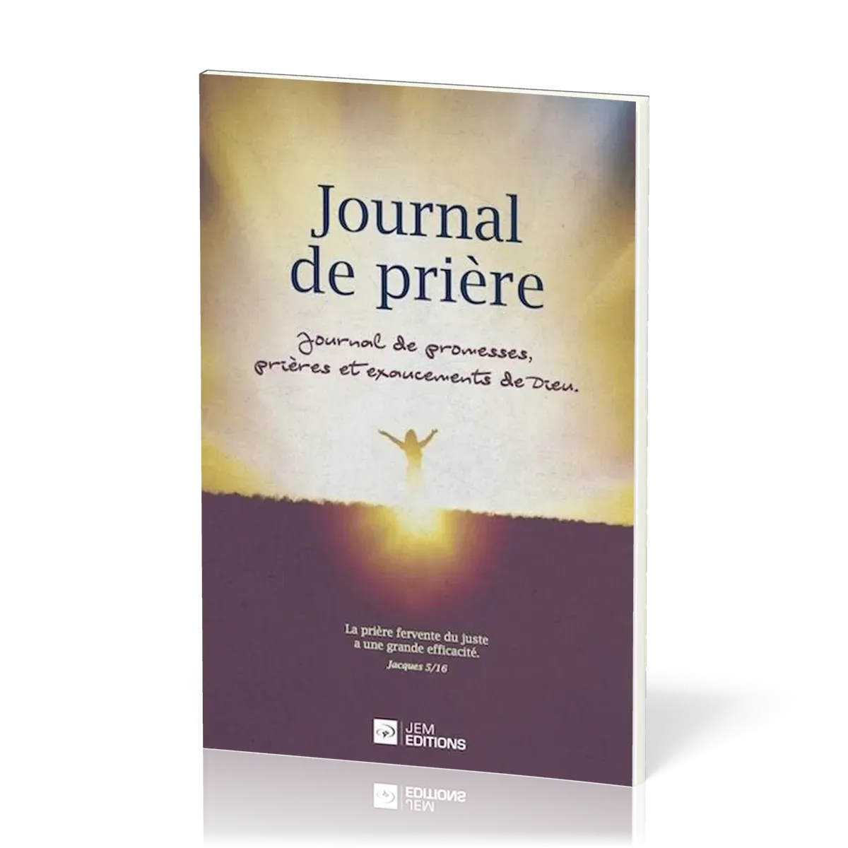 JOURNAL DE PRIERE - JOURNAL DE PROMESSES, PRIERES ET EXAUCEMENTS