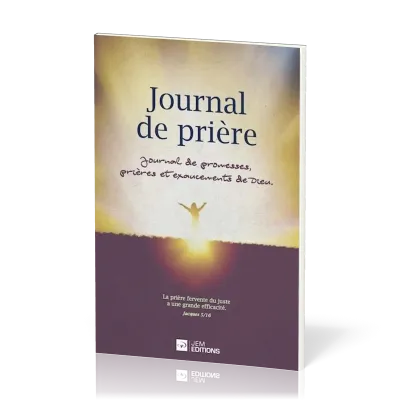 JOURNAL DE PRIERE - JOURNAL DE PROMESSES, PRIERES ET EXAUCEMENTS