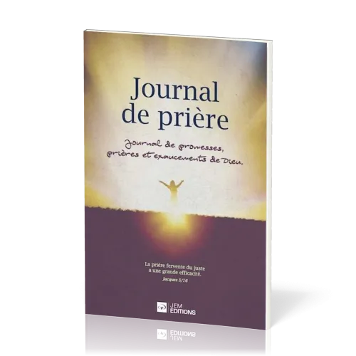 JOURNAL DE PRIERE - JOURNAL DE PROMESSES, PRIERES ET EXAUCEMENTS