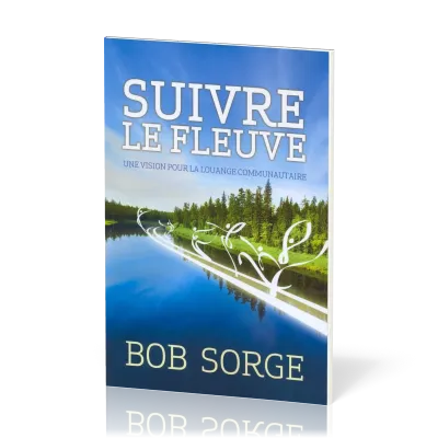 SUIVRE LE FLEUVE - UNE VISION POUR LA LOUANGE COMMUNAUTAIRE