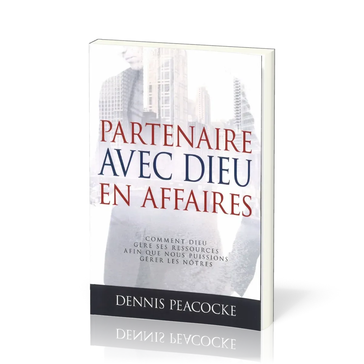 PARTENAIRE AVEC DIEU EN AFFAIRES - NELLE EDITION
