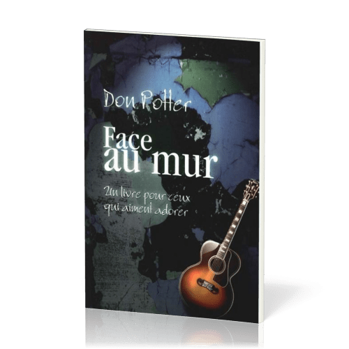 FACE AU MUR - UN LIVRE POUR CEUX QUI AIMENT ADORER